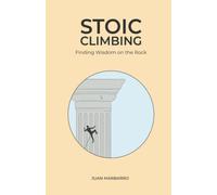 Stoic climbing: Finding wisdom on the rock: 1 (Wisdom from the rock)
