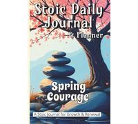 Stoic Daily Journal & Planner - Spring Courage: A 90-Day Journey to Brave Action and Strength of Character