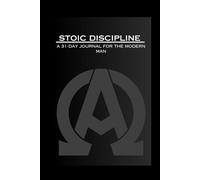 Stoic Discipline: A 31-DAY JOURNAL FOR THE MODERN MAN