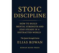 STOIC DISCIPLINE (The Quiet Strength Series)