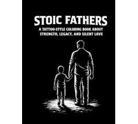 Stoic Fathers: A Tattoo-Style Coloring Book About Strength, Legacy, and Silent Love