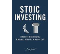 Stoic Investing: Applying Ancient Wisdom to Modern Wealth-Building