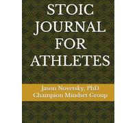 STOIC JOURNAL FOR ATHLETES: Using the principles of Stoicism, reflect on what happened recently, what you learned, and what you’ll do differently.