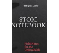 Stoic Notebook: Field Notes for the Unbreakable