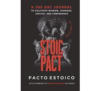 STOIC PACT: A 365 day journal to cultivate wisdom, courage, justice, and temperance.
