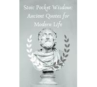 Stoic Pocket Wisdom: Ancient Quotes for Modern Life
