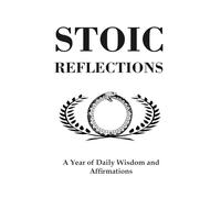 Stoic Reflections: Agenda with A Year of Stoic Philosophy and Practical Wisdom