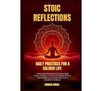 Stoic Reflections: Daily Practices for a Calmer Life