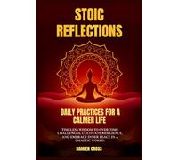 Stoic Reflections: Daily Practices for a Calmer Life