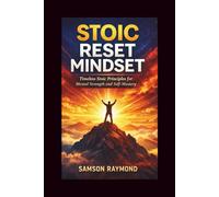 STOIC RESET MINDSET: Reset Your Thinking, Upgrade Your Habits, and Live Intentionally