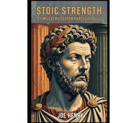 Stoic Strength: 9 Timeless Rules from Marcus Aurelius: Ancient Wisdom for Modern Men Seeking Self-Discipline, Purpose, and Mental Resilience