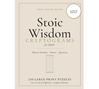 Stoic Wisdom Cryptograms for Adults: Large Print Puzzles - 250 Cryptograms from Marcus Aurelius, Seneca & Epictetus for Calm, Focus & Reflection