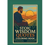 Stoic Wisdom Quotes Coloring Book for Adults: Timeless Quotes from Marcus Aurelius, Seneca & Epictetus to Calm the Mind and Build Inner Strength