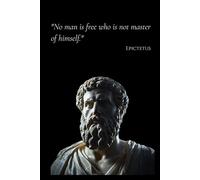 Stoic Wisdom Series: Epictetus Notebook - No Man is Free Who is Not Master of Himself: Lined Journal for Deep Thinkers | 120 Pages | 6x9 inch | Stoicism & Philosophy