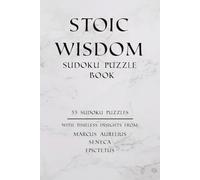 Stoic Wisdom Sudoku Puzzle Book: 55 Sudoku Puzzles for Adults with Inspirational Quotes from Stoic Philosophers | Easy to Very Hard Difficulty | 110 Pages with Solutions Included (Stoic Sudoku)