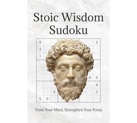 Stoic Wisdom Sudoku: Train Your Mind, Strengthen Your Focus | 6x9 inches, 110 pages | 50+ Puzzles | Solutions Included