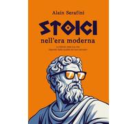 STOICI - Nell'era moderna: La felicità della tua vita dipende dalla qualità dei tuoi pensieri