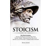 Stoicism: 3 Books in One - Stoicism: Introduction to the Stoic Way of Life, Stoicism Mastery: Mastering the Stoic Way of Life, Stoicism: Live a Life ... on Stoicism (Stoicism Series) (Volume 4)