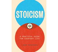 Stoicism: A Practical Guide for Everyday Life