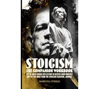 Stoicism: Companion Workbook: 52 Weekly Prompts for Mental Toughness and Eliminating Negative Thinking