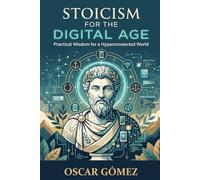 Stoicism for the Digital Age