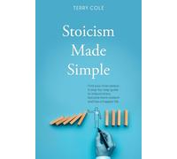 Stoicism Made Simple: Find your inner peace - A step-by-step guide to reduce stress, become more resilient and live a happier life