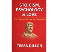 Stoicism, Psychology, & Love: How Philosophy Can Help Your Relationships