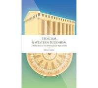 Stoicism & Western Buddhism: A Reflection on Two Philosophical Ways of Life