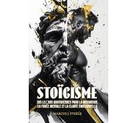 STOÏCISME:365 Leçons Quotidiennes pour la Motivation, la Force Mentale et la Clarté Émotionnelle