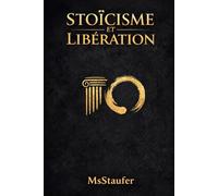 Stoïcisme et Libération: Convergences entre la philosophie antique et les traditions orientales de libération intérieure