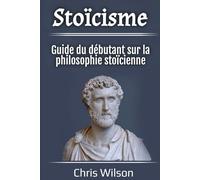 Stoïcisme: Guide du débutant sur la philosophie stoïcienne