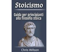 Stoicismo: Guida per principianti alla filosofia stoica