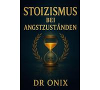 STOIZISMUS BEI ANGSTZUSTÄNDEN: Wie man Stress und Ängste abbaut, indem man die stoische Technik des "memento mori" anwendet, um Probleme in die ... lange Meditationssi (BRUTALER STOIZISMUS)