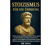 STOIZISMUS FÜR DIE FÜHRUNG: Wie Sie mit Zuversicht und Klarheit führen, indem Sie die Prinzipien von Marcus Aurelius und Seneca in Ihren täglichen ... Verbindung zu Ihrem: 9 (BRUTALER STOIZISMUS)