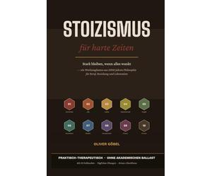Stoizismus für harte Zeiten: Stark bleiben, wenn alles wankt - ein Werkzeugkasten aus 2000 Jahren Philosophie für Beruf, Beziehung und Lebensmitte