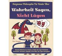 Stoizismus Philosophie für Kinder Über Wahrheit Sagen, Nicht Lügen: Stoische Bilderbuch um Kinde zu Helfen die Lügen Ehrlichkeit Entwickeln, ... Lehren und Beibringen mit Stoischer Weisheit)