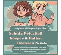 Stoizismus Philosophie Regel Über Schutz Privatteil Körper & Halten Grenzen für Kinder: Stoische Bilderbuch um Kinde Helfen Lerne Nein zu Sagen, ... Lehren und Beibringen mit Stoischer Weisheit)