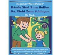 Stoizismus Philosophie über Hände sind zum Helfen da, nicht zum Schlagen für Kinder: Stoische Bilderbuch um Kinde zu Helfen Lernen, Anderen Nicht weh ... Lehren und Beibringen mit Stoischer Weisheit)