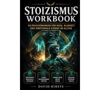 Stoizismus Workbook: Die antike Philosophie für den modernen Alltag - Mentale Stärke, innere Ruhe und Klarheit in 30 Tagen