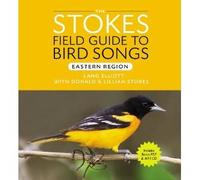 Stokes Field Guide to Bird Songs: Eastern Region by Stokes, Donald, Stokes, Lillian, Elliot, Lang Unabridged edition [audiocd(2010)]