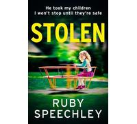 Stolen: A BRAND NEW gripping psychological thriller filled with family's secrets from Ruby Speechley: just who can you trust?