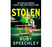 Stolen: A BRAND NEW gripping psychological thriller filled with family's secrets from Ruby Speechley: just who can you trust?