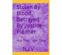 Stolen By Blood, Betrayed By Justice - Planner: Your Truth * Your Time