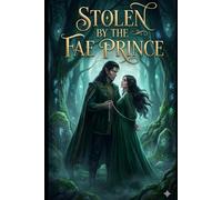 Stolen by the Fae Prince: A Steamy Fae Fantasy Romance (The Thorn Court Chronicles)