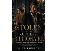 STOLEN BY THE RUTHLESS BILLIONAIRE: A KIDNAPPED BRIDE, FORCED PROXIMITY ROMANCE (The Voss Billionaire Series)