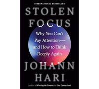 Stolen Focus: Why You Can't Pay Attention - and How to Think Deeply Again