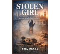 STOLEN GIRL: A Story of One Woman's Fight Against Time, Nations, and a System That Failed Her Abducted Daughter