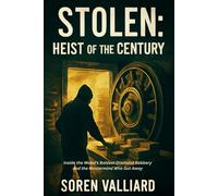 Stolen: Heist Of The Century: Inside the World’s Boldest Diamond Robbery and the Mastermind Who Got Away