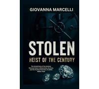 STOLEN: HEIST OF THE CENTURY: The Untold Story of the Antwerp Diamond Heist: A Mastermind, His Crew, and the Flawless Execution of a $500 Million Theft