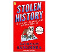 Stolen History: The truth about the British Empire and how it shaped us